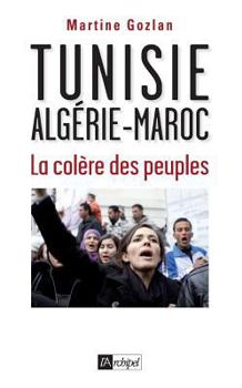 Paperback Tunisie, Algérie, Maroc, la colere des peuples [French] Book