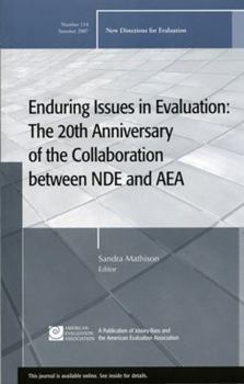 Enduring Issues in Evaluation: The 20th Anniversary of the Collaboration between NDE and AEA: New Directions for Evaluation (J-B PE Single Issue (Program) Evaluation) - Book #114 of the New Directions for Evaluation