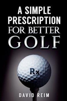 Paperback A Simple Prescription for Better Golf Book