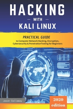 Paperback Hacking with Kali Linux: Practical Guide to Computer Network Hacking, Encryption, Cybersecurity, Penetration Testing for Beginners. The Secrets Book