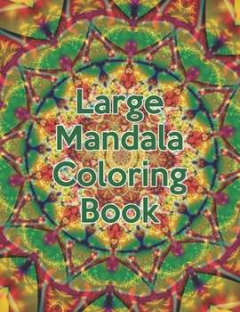 Large Mandala Coloring Book: Large Mandala Coloring Book. Mandala Coloring Books For Adults. Mandala Coloring Book. 50 Pages 8.5"x 11"