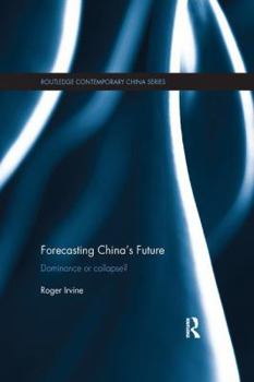 Paperback Forecasting China's Future: Dominance or Collapse? Book