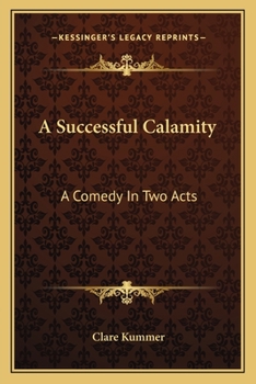 Paperback A Successful Calamity: A Comedy In Two Acts Book