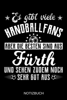 Es gibt viele Handballfans aber die besten sind aus Fürth und sehen zudem noch sehr gut aus: A5 Notizbuch | Liniert 120 Seiten | Geschenk/Geschenkidee ... | Muttertag | Namenstag (German Edition)