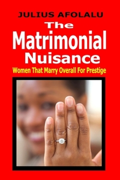 Paperback The Matrimonial Nuisance: Women That Marry Overall for Prestige Book