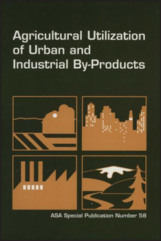 Misc. Agricultural Utilization of Urban and Industrial By-Products Book