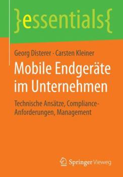 Paperback Mobile Endgeräte Im Unternehmen: Technische Ansätze, Compliance-Anforderungen, Management [German] Book