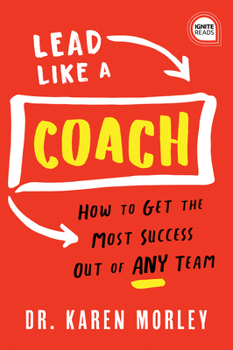 Hardcover Lead Like a Coach: How to Get the Most Success Out of Any Team Book