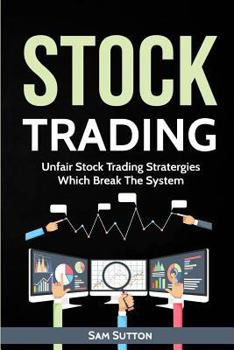 Paperback Stock Trading: Unfair Stock Trading Stratergies Which Break The System Book