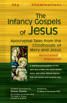 Hardcover The Infancy Gospels of Jesus: Apocryphal Tales from the Childhoods of Mary and Jesus--Annotated & Explained Book