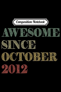Composition Notebook: Vintage Awesome Since October 2012 - 7th Birthday Gift Idea  Journal/Notebook Blank Lined Ruled 6x9 100 Pages