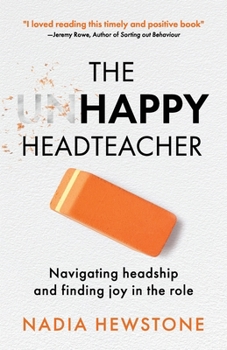 Paperback The Unhappy Headteacher: Navigating headship and finding joy in the role Book