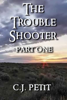 The Trouble Shooter: Part One