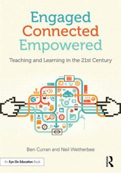 Paperback Engaged, Connected, Empowered: Teaching and Learning in the 21st Century Book
