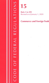 Paperback Code of Federal Regulations, Title 15 Commerce and Foreign Trade 1-299, Revised as of January 1, 2020 Book