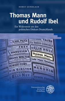 Hardcover Thomas Mann Und Rudolf Ibel: Ein Widerstreit Um Den Politischen Diskurs Deutschlands [German] Book