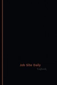 Job Site Daily Log (Logbook, Journal - 120 pages, 6 x 9 inches): Job Site Daily Logbook (Professional Cover, Medium)
