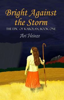 Paperback Bright Against the Storm (The Epic of Karolan, Volume 1) Book