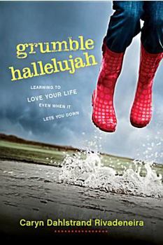 Paperback Grumble Hallelujah: Learning to Love Your Life Even When It Lets You Down Book