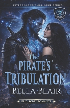 The Pirate's Tribulation: A SciFi Alien Romance (Intergalactic Alliance Series) - Book #3 of the Intergalactic Alliance