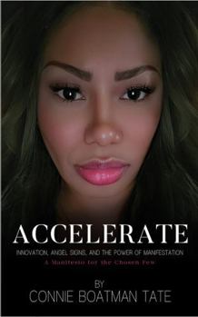 ACCELERATE: Innovation, Angel Signs, and The Power of Manifestation - A Manifesto for the Chosen Few
