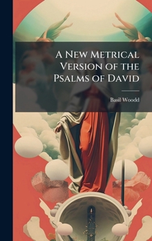 Hardcover A New Metrical Version of the Psalms of David Book