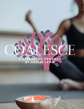 Paperback Coalesce(TM): Empowering Minds, Elevating Souls: The Science and Spirit of Abundance Book