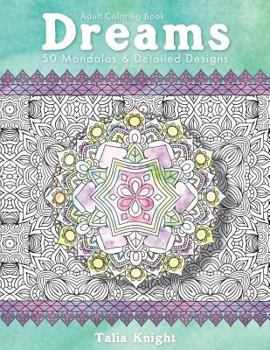 Paperback Adult Coloring Book: Dreams: 50 Mandalas and Detailed Designs Book