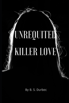 Paperback Unrequited Killer Love Book