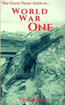 Paperback The Clever Teens' Guide to World War One Book