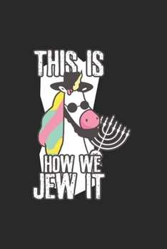 Hanukkah Unicorn how we Jew it Notebook: Notebook / 6x9 Zoll / 120 ruled Pages
