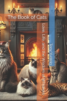 Paperback The Book of Cats: Love, Life, and the Wisdom of Whiskers Book