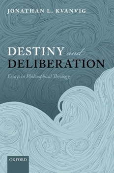 Paperback Destiny and Deliberation: Essays in Philosophical Theology Book