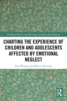 Charting the Experience of Children and Adolescents Affected by Emotional Neglect