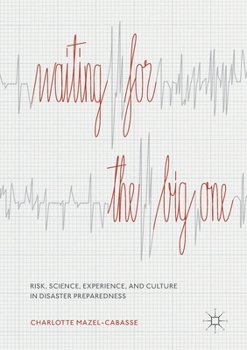 Paperback Waiting for the Big One: Risk, Science, Experience, and Culture in Disaster Preparedness Book