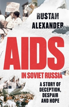 Hardcover AIDS in Soviet Russia: A Story of Deception, Despair and Hope Book