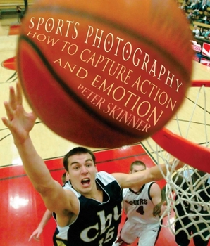 Paperback Sports Photography: How to Capture Action and Emotion Book