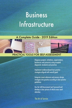 Paperback Business Infrastructure A Complete Guide - 2019 Edition Book
