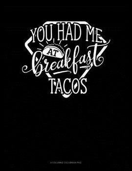 Paperback You Had Me At Breakfast Tacos: 6 Columns Columnar Pad Book