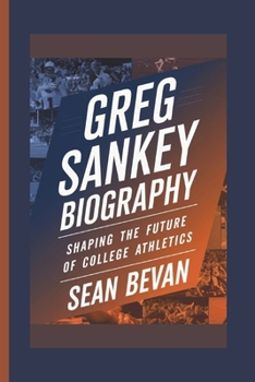 Paperback Greg Sankey: Shaping the Future of College Athletics Book