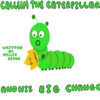 Paperback Callum the Caterpillar and his Big Change Book