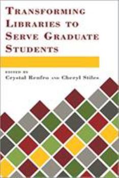 Transforming Libraries To Serve Graduate Students