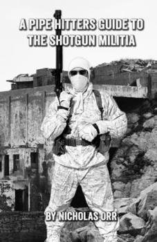 Paperback A Pipe Hitters Guide to the Shotgun Militia Book