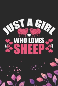 Just A Girl Who Loves Sheep: Cool Sheep’s Journal Notebook Gifts- Sheep Lover Gifts for Women– Funny Sheep Notebook Diary – Sheep Owner Farmer Gifts. 6 x 9 in 120 pages