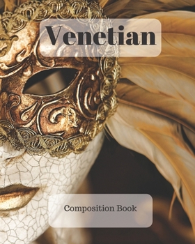 Venetian Composition Book: a college ruled notebook for your exercises, assignments and notes