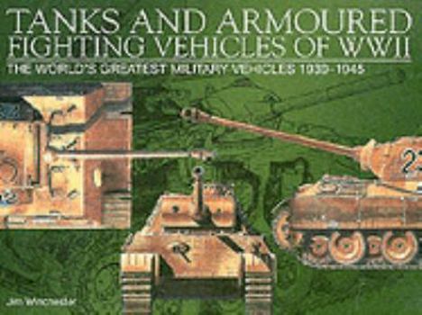 Hardcover Tans and Armoured Fighting Vehicles of WWII: The World's Greatest Miltary Vehicles 1939-1945 Book