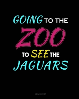 Paperback Going To The Zoo To See The Jaguars: Menu Planner Book