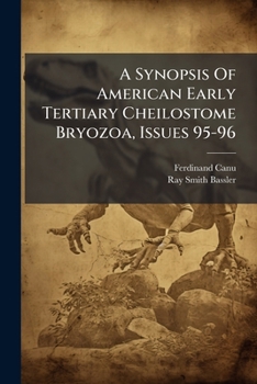 Paperback A Synopsis Of American Early Tertiary Cheilostome Bryozoa, Issues 95-96 Book