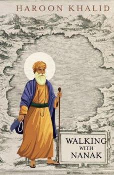 Paperback Walking with Nanak: Travels in his Footsteps Book