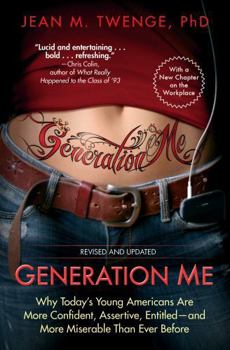 Paperback Generation Me: Why Today's Young Americans Are More Confident, Assertive, Entitled--And More Miserable Than Ever Before Book